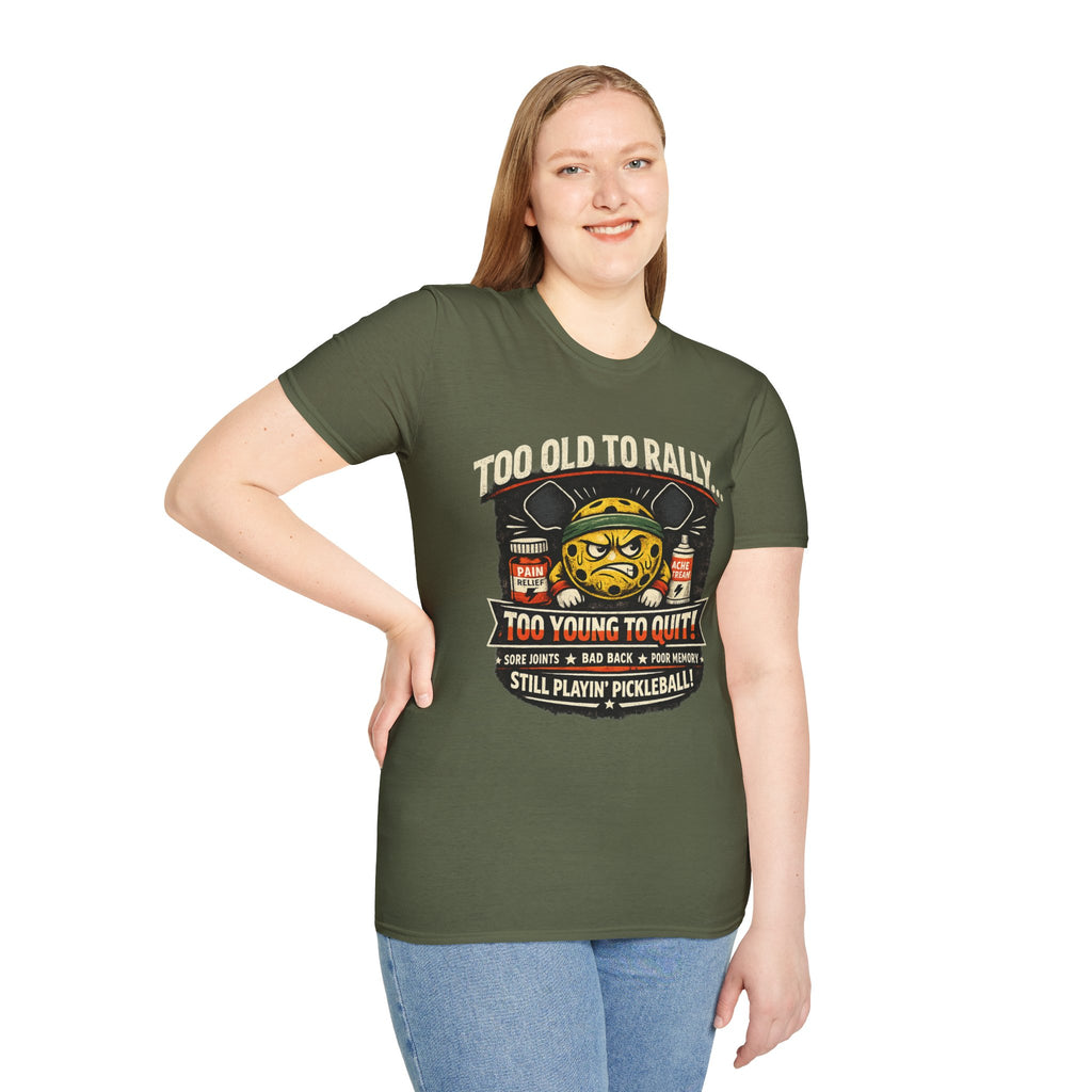 Too Old to Rally, Too Young to Quit Pickleball T-Shirt