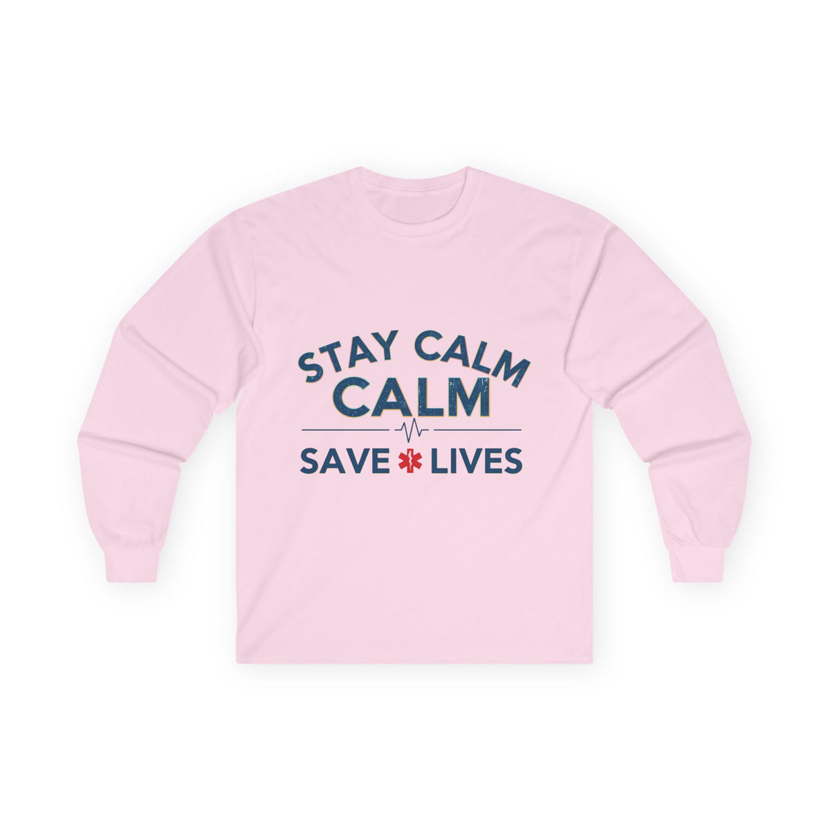 Stay Calm Save Lives Long Sleeve Tee — Medical/First Responder Support Shirt