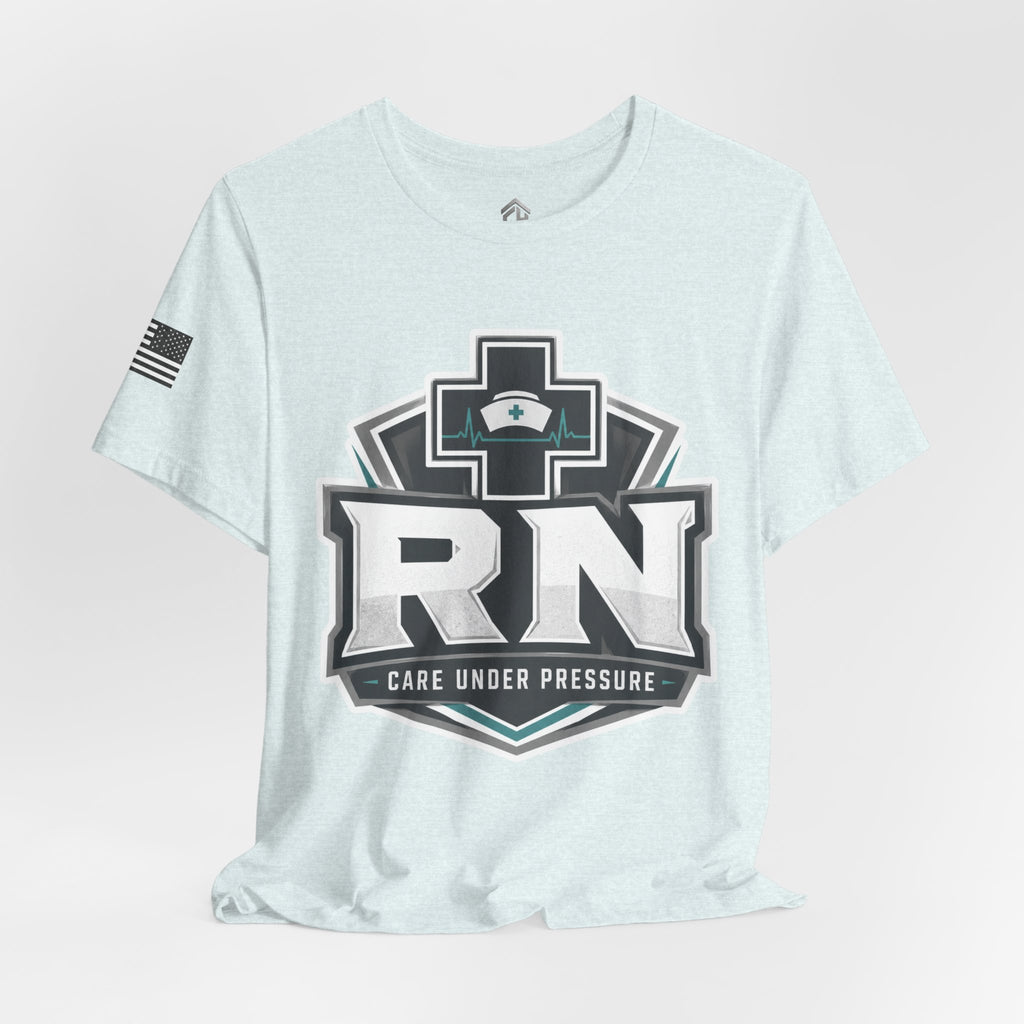 Care Under Pressure RN Tee