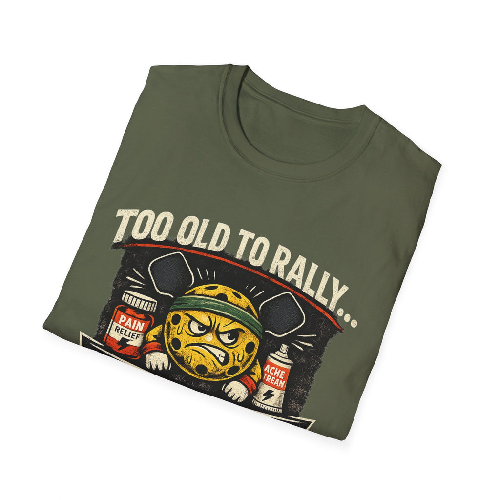 Too Old to Rally, Too Young to Quit Pickleball T-Shirt