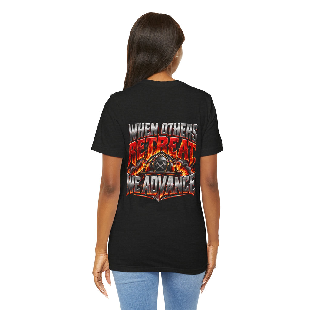 Fire fighter "When Others Retreat We Advance" T-Shirt