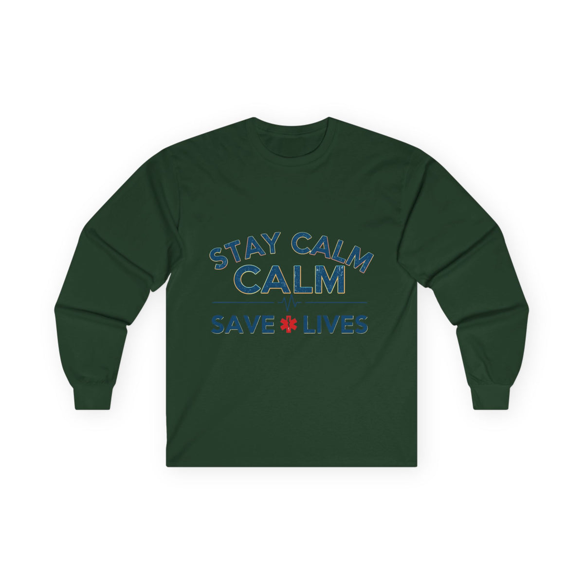 Stay Calm Save Lives Long Sleeve Tee — Medical/First Responder Support Shirt