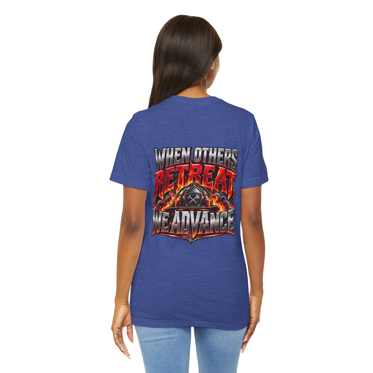 Fire fighter "When Others Retreat We Advance" T-Shirt