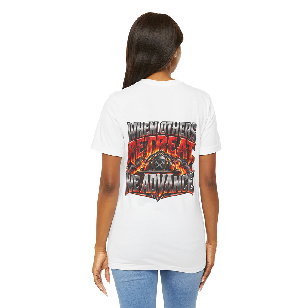 Fire fighter "When Others Retreat We Advance" T-Shirt