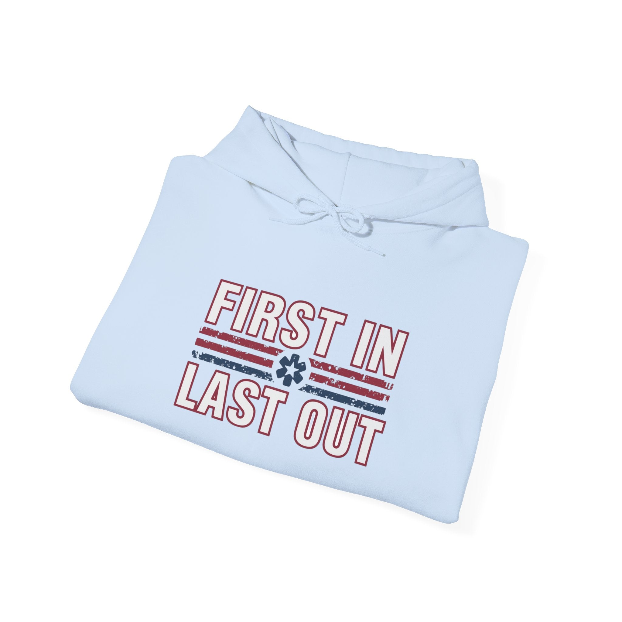 First In Last Out Hoodie — EMT/Paramedic firefighters Rescue Crew Hooded Sweatshirt