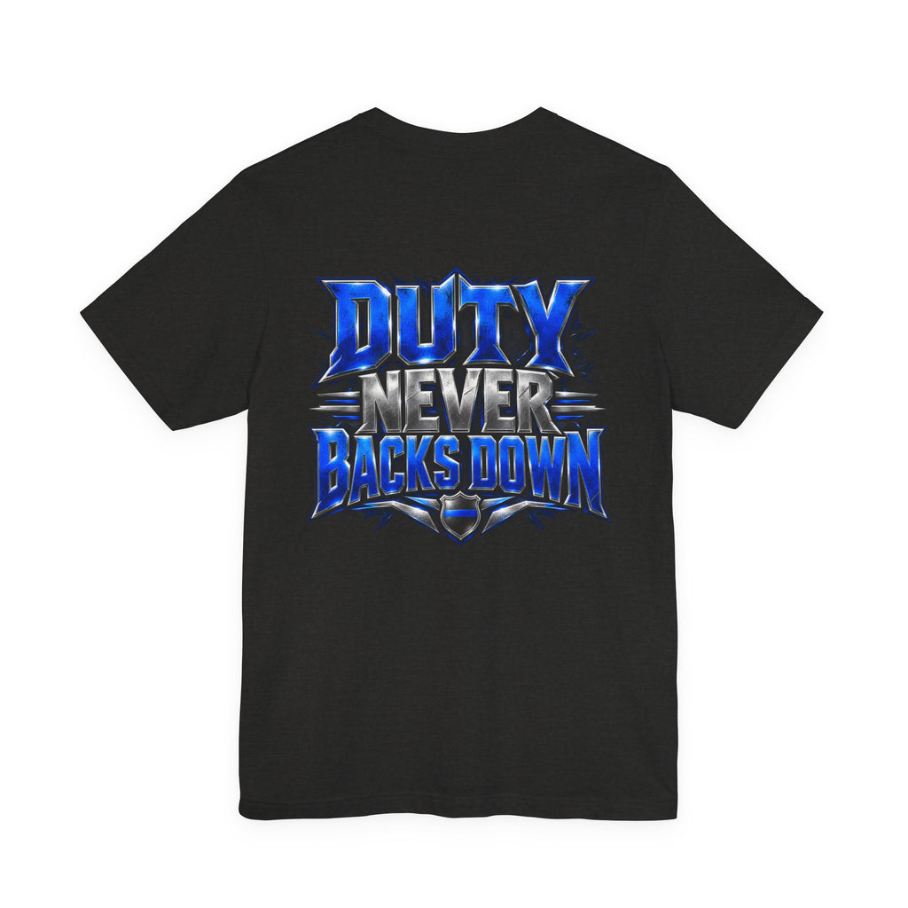 Police "Duty Never Backs Down" T-Shirt