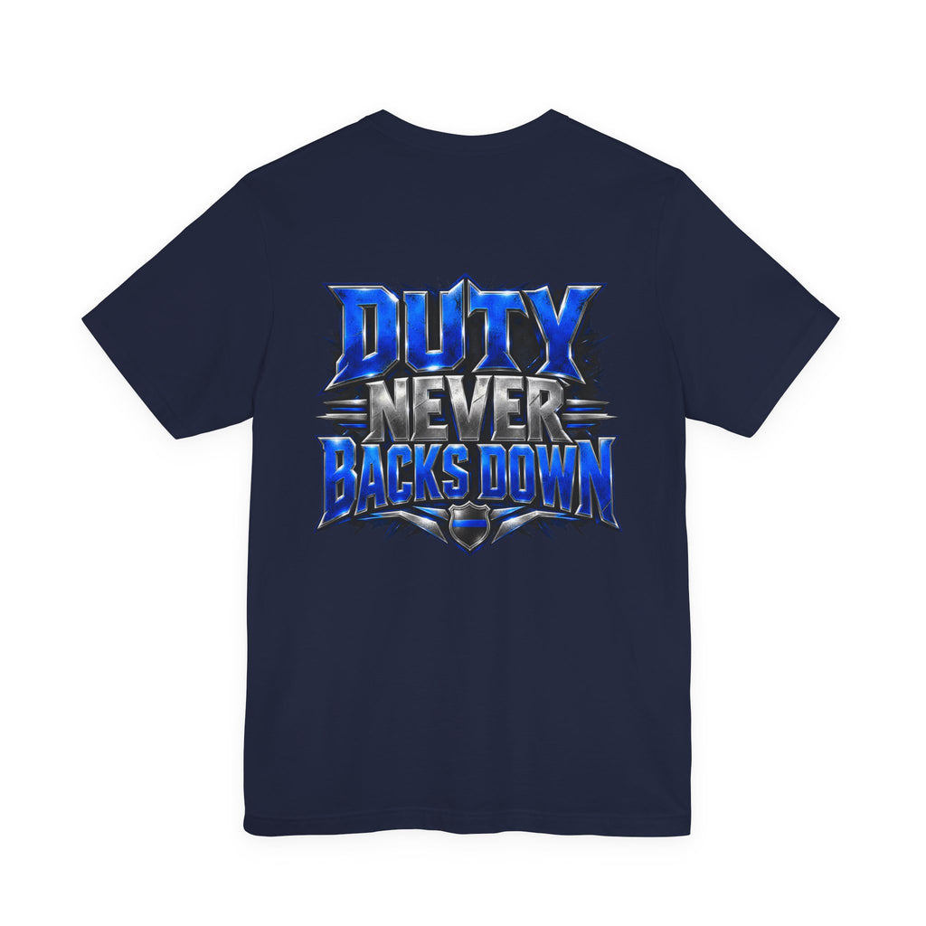 Police "Duty Never Backs Down" T-Shirt