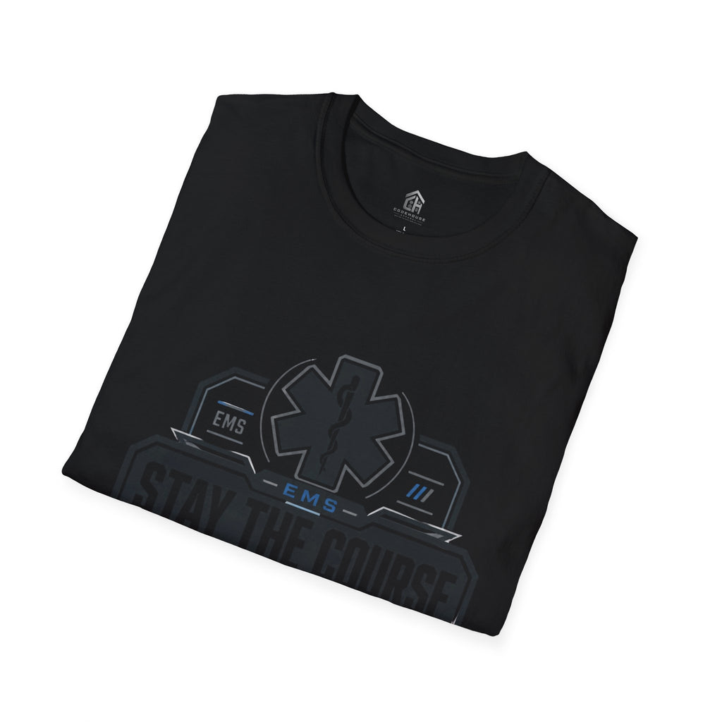 EMS 'Stay the Course' T-Shirt — Paramedic-EMT Pride Tee