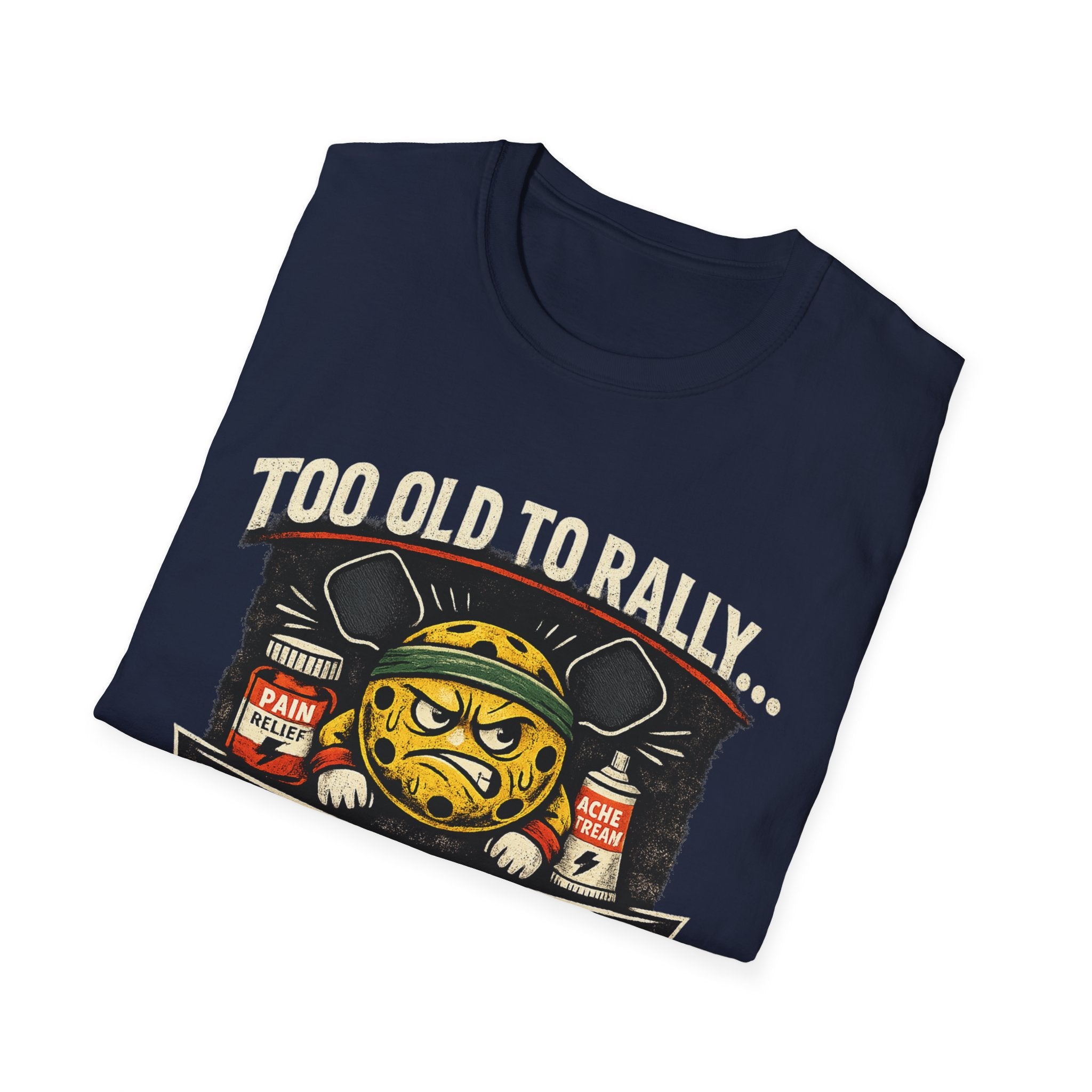 Too Old to Rally, Too Young to Quit Pickleball T-Shirt