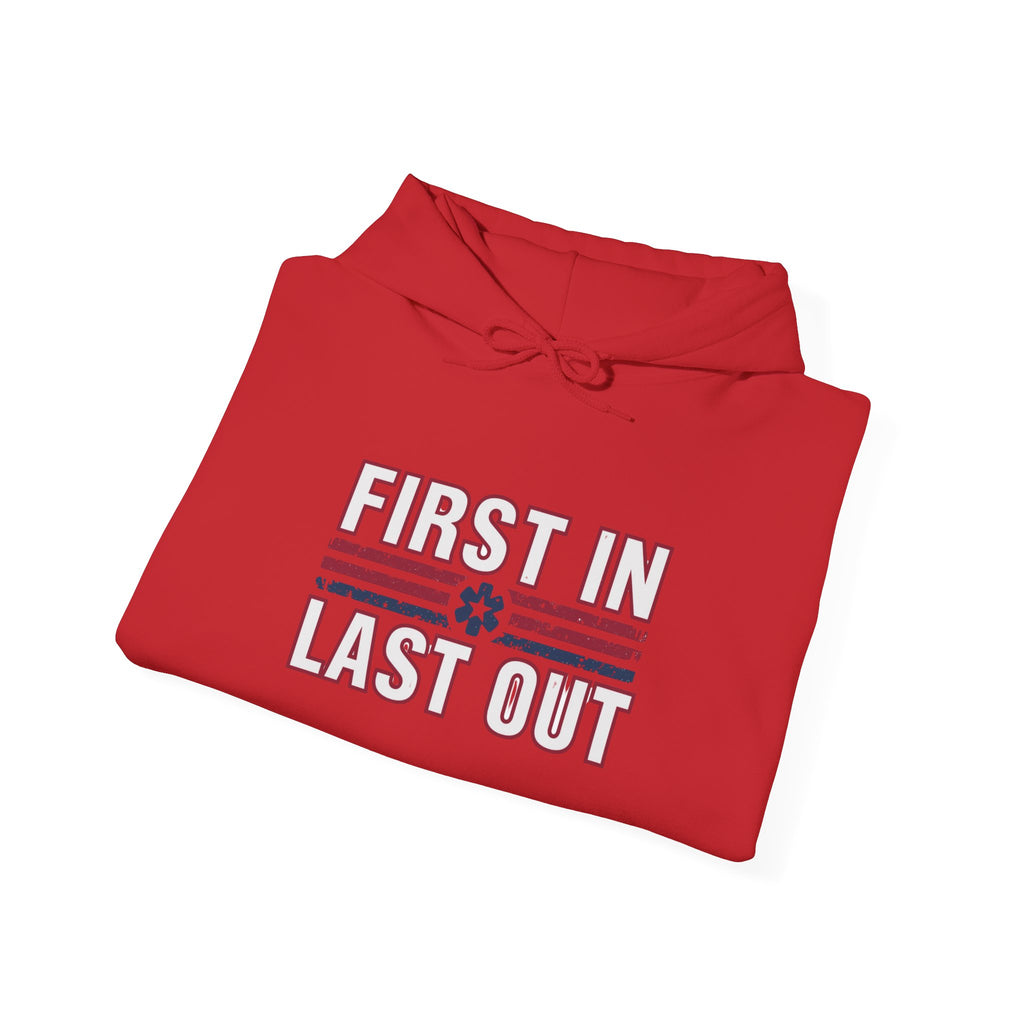 First In Last Out Hoodie — EMT/Paramedic firefighters Rescue Crew Hooded Sweatshirt