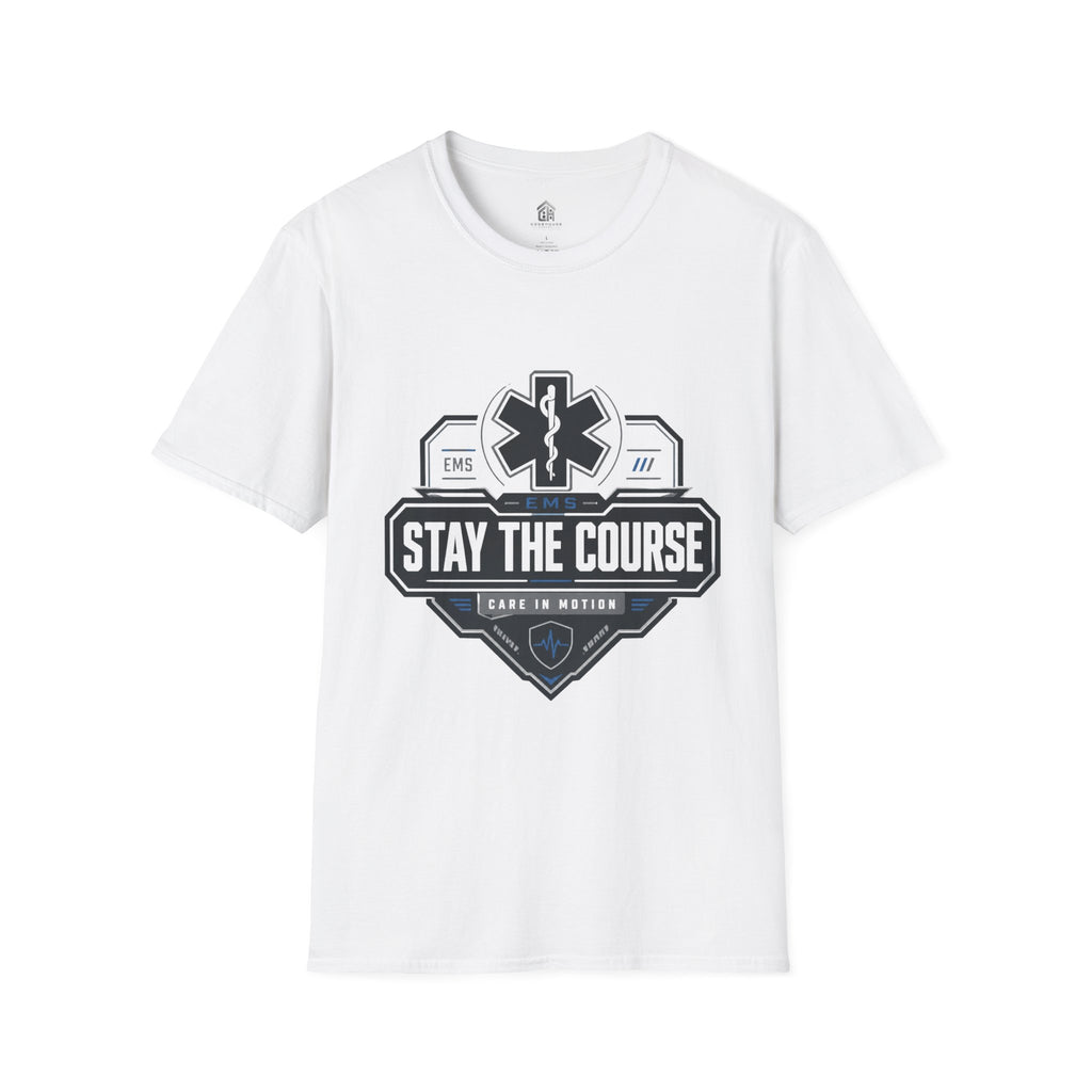 EMS 'Stay the Course' T-Shirt — Paramedic-EMT Pride Tee