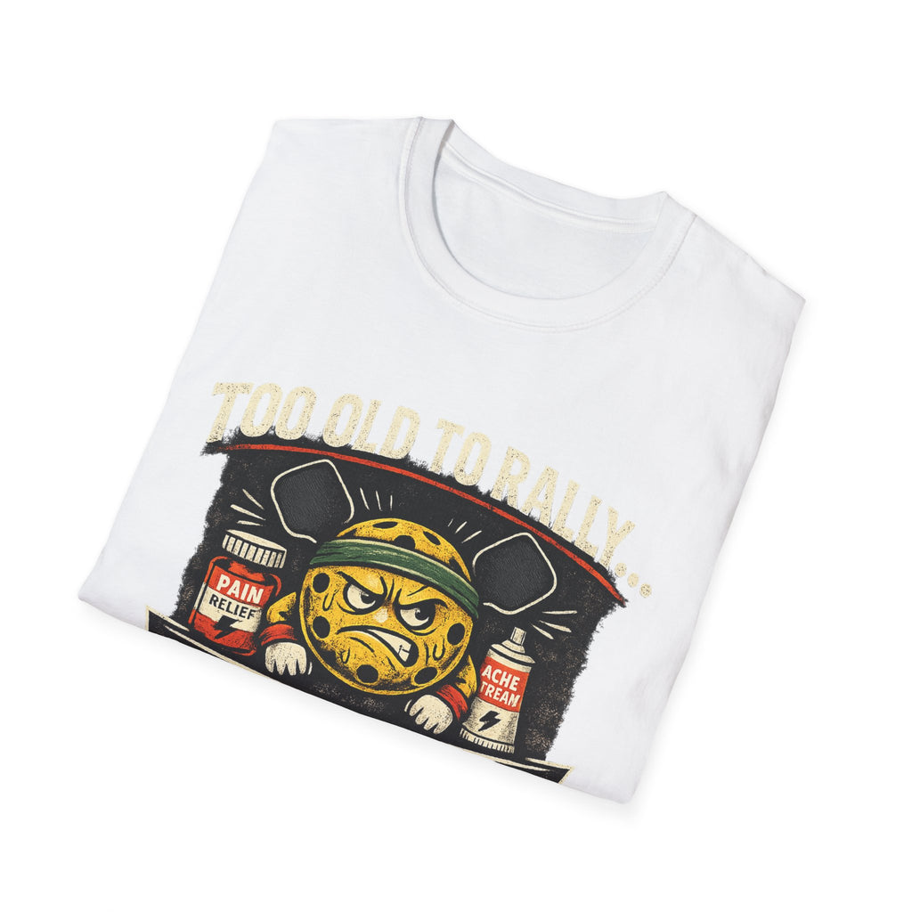 Too Old to Rally, Too Young to Quit Pickleball T-Shirt