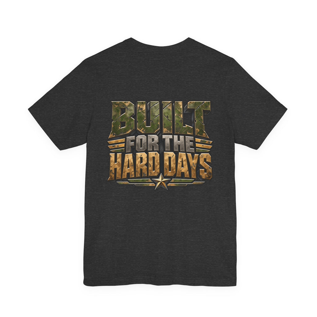 Military "Built for the Hard Days" T-Shirt