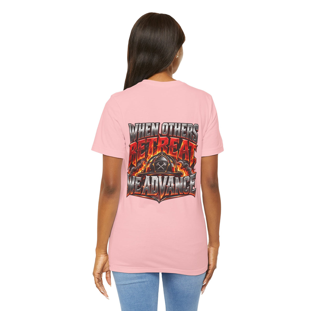 Fire fighter "When Others Retreat We Advance" T-Shirt