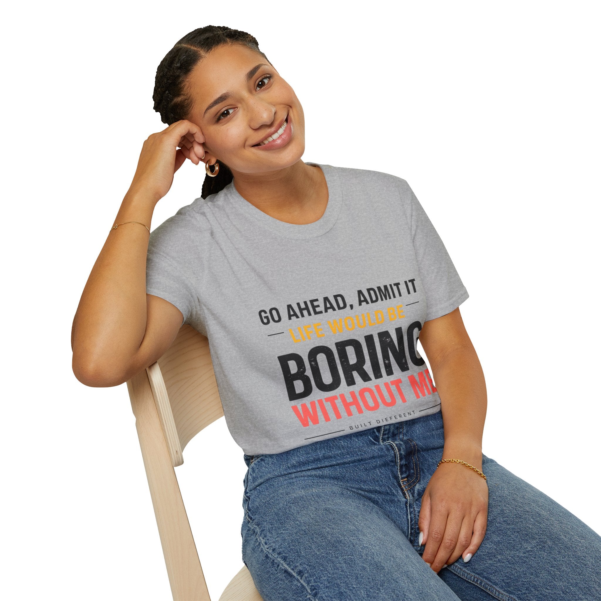 Boring Without Me T‑Shirt — Funny Graphic Tee ("Go Ahead, Admit It")