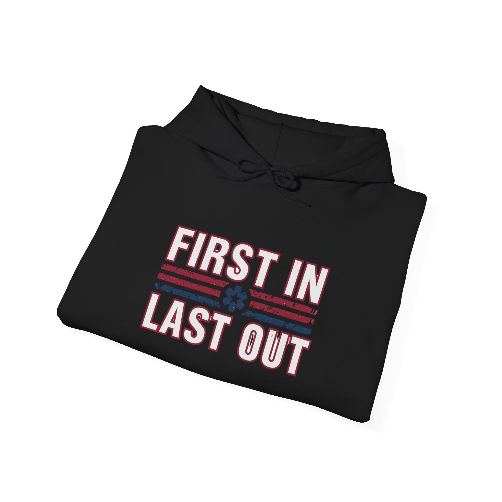 First In Last Out Hoodie — EMT/Paramedic firefighters Rescue Crew Hooded Sweatshirt