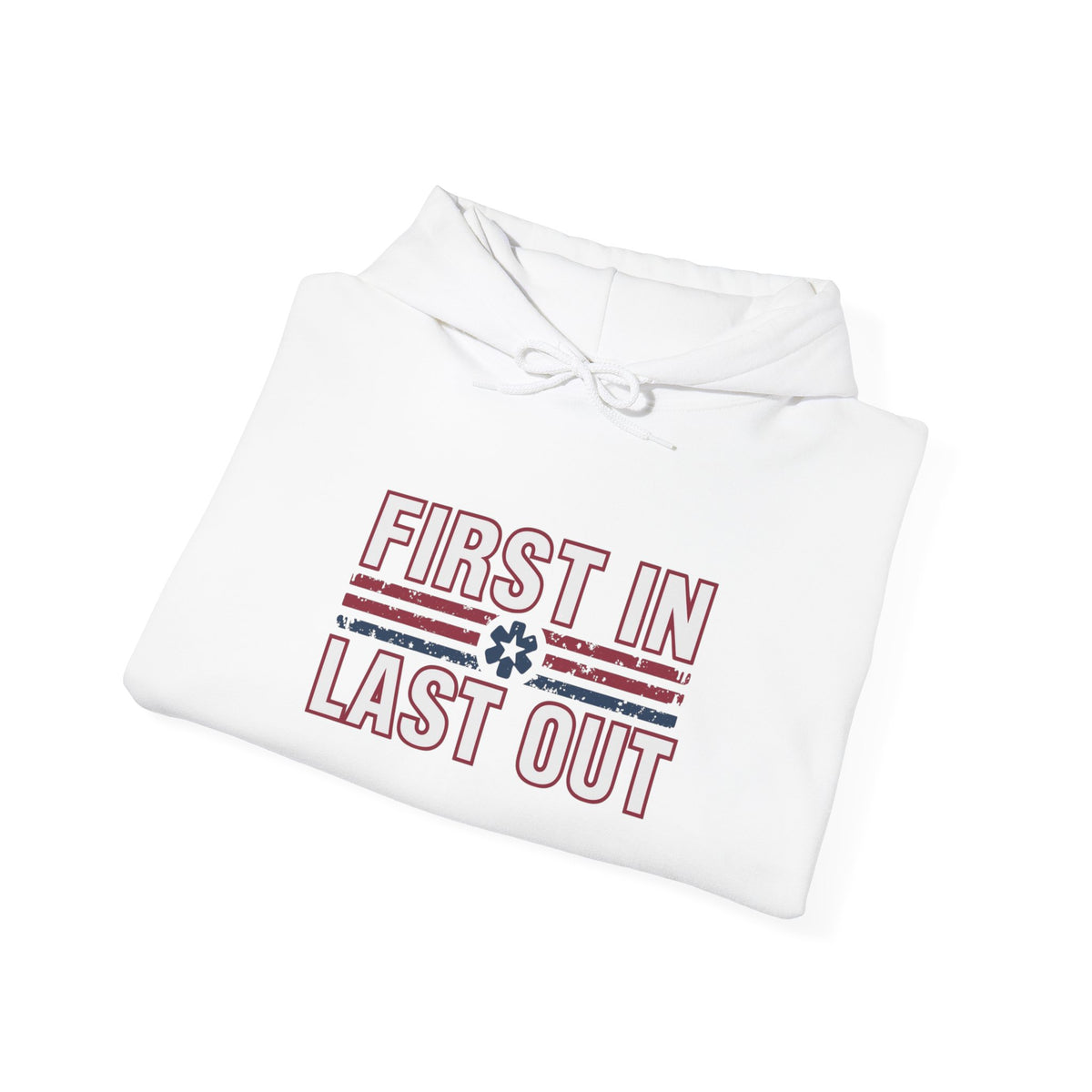First In Last Out Hoodie — EMT/Paramedic firefighters Rescue Crew Hooded Sweatshirt