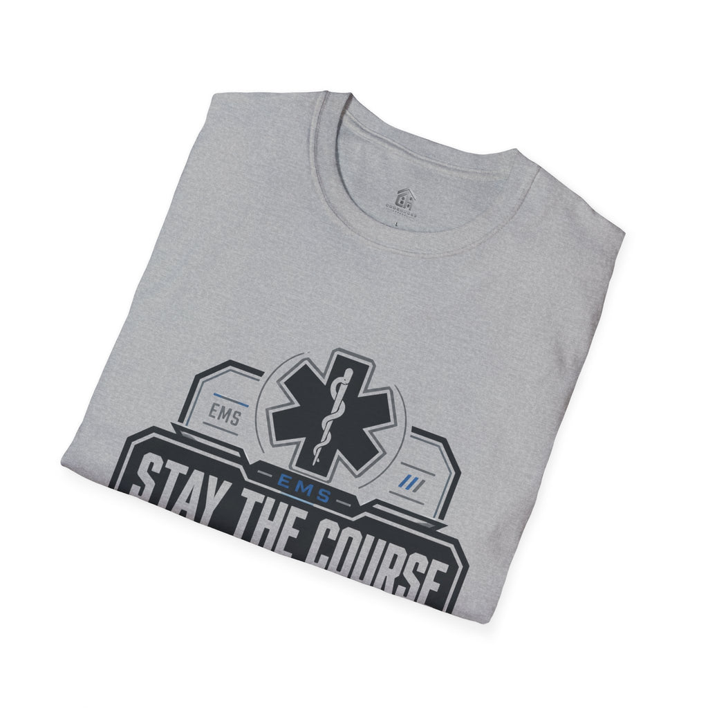 EMS 'Stay the Course' T-Shirt — Paramedic-EMT Pride Tee
