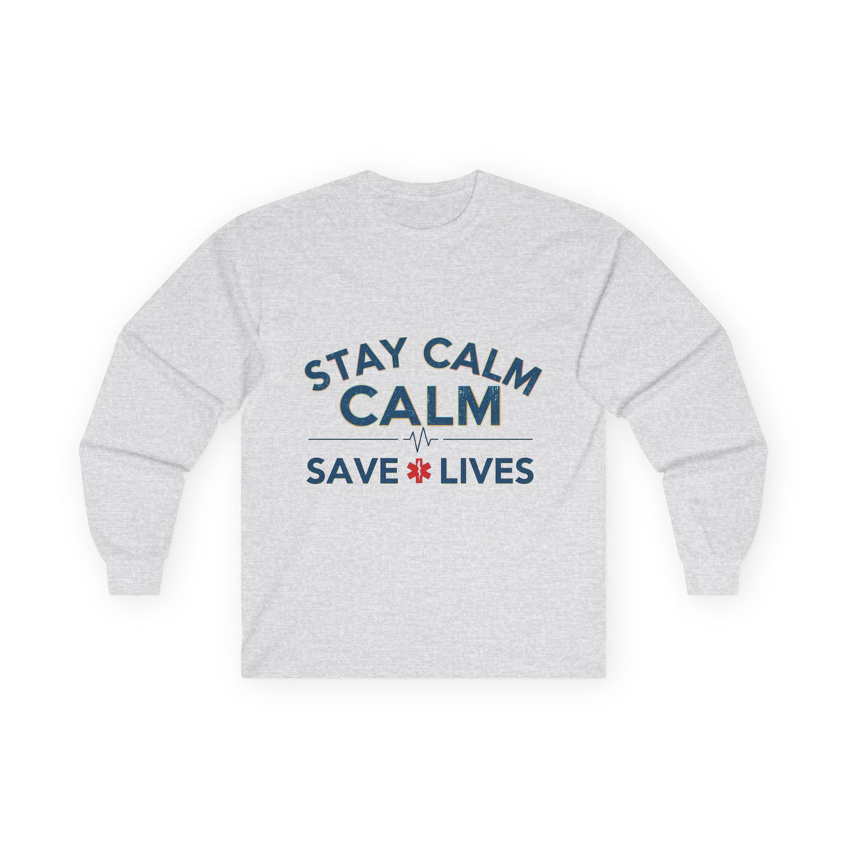 Stay Calm Save Lives Long Sleeve Tee — Medical/First Responder Support Shirt