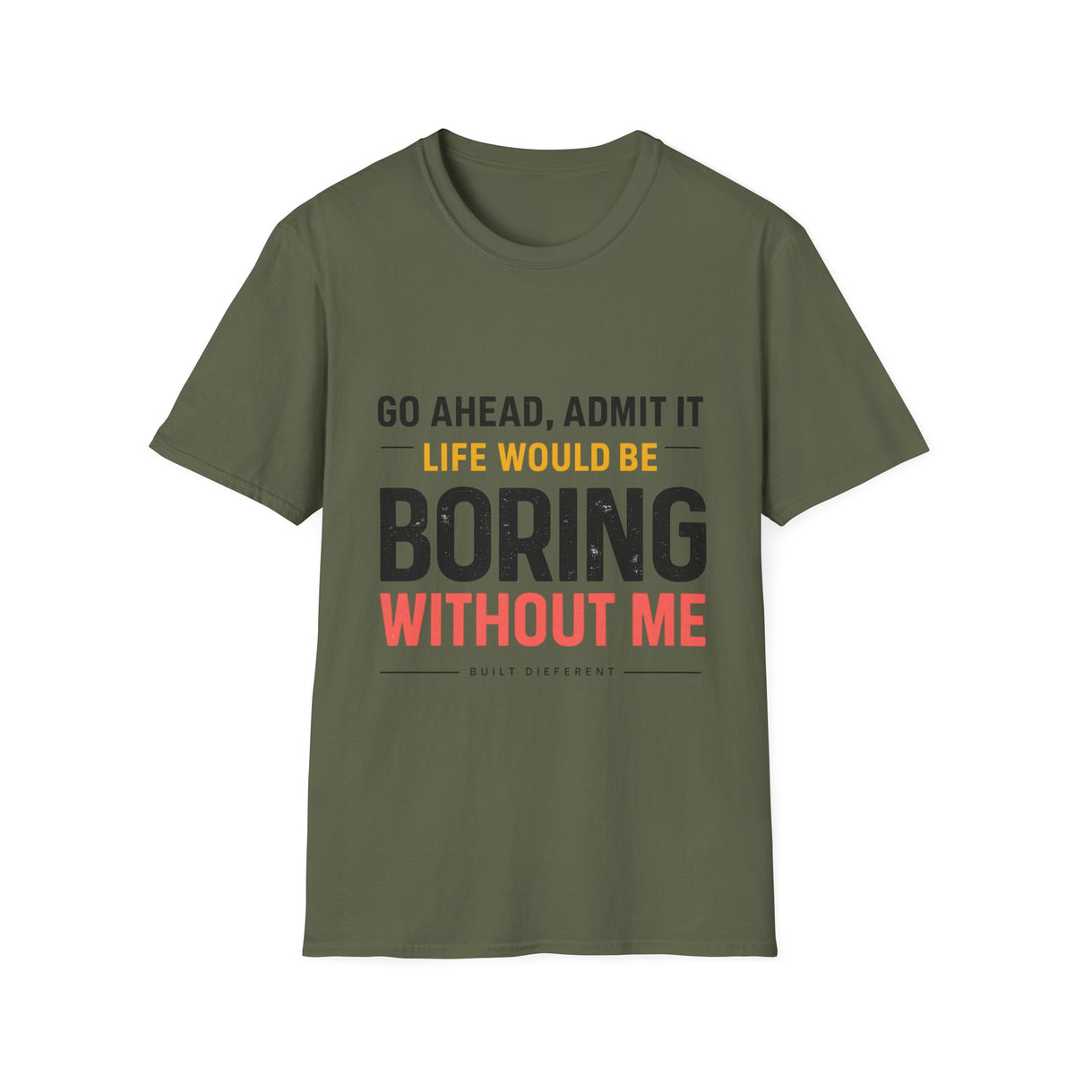 Boring Without Me T‑Shirt — Funny Graphic Tee ("Go Ahead, Admit It")