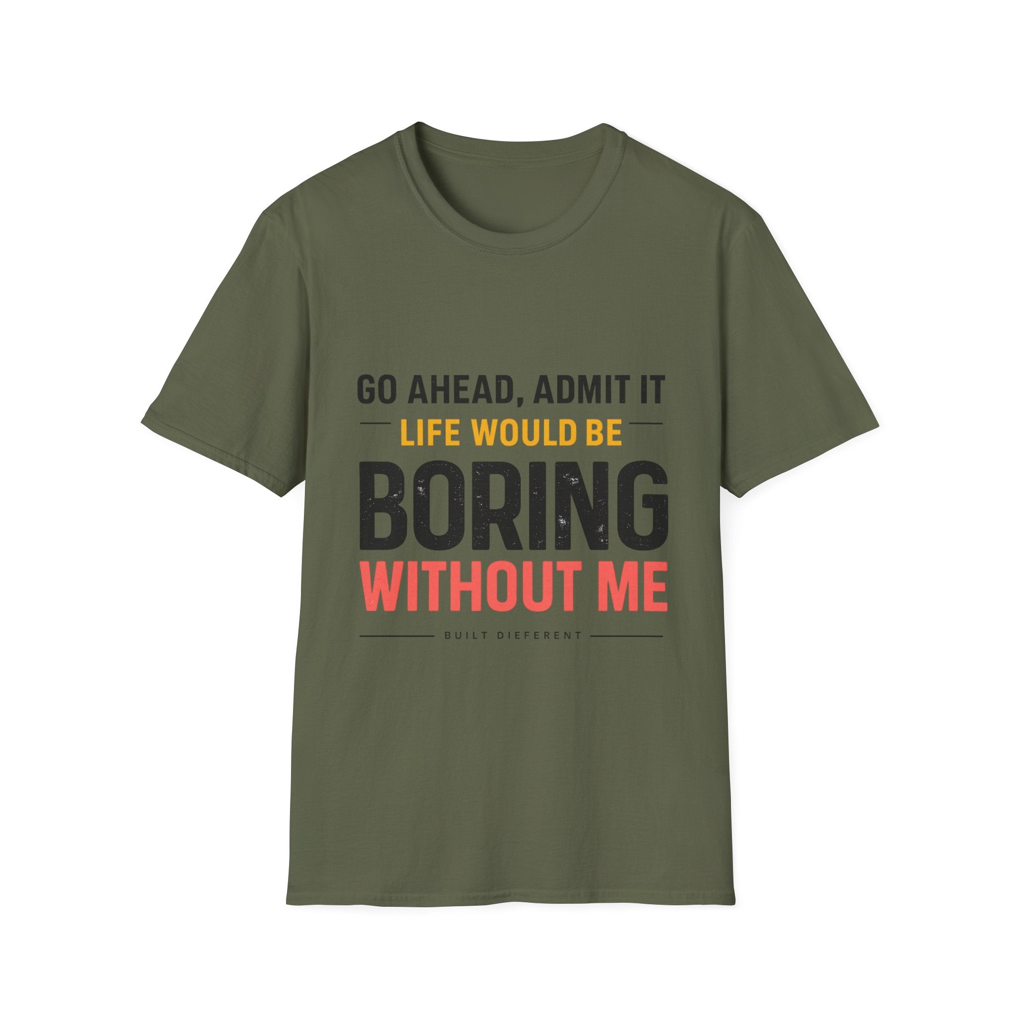 Boring Without Me T‑Shirt — Funny Graphic Tee ("Go Ahead, Admit It")