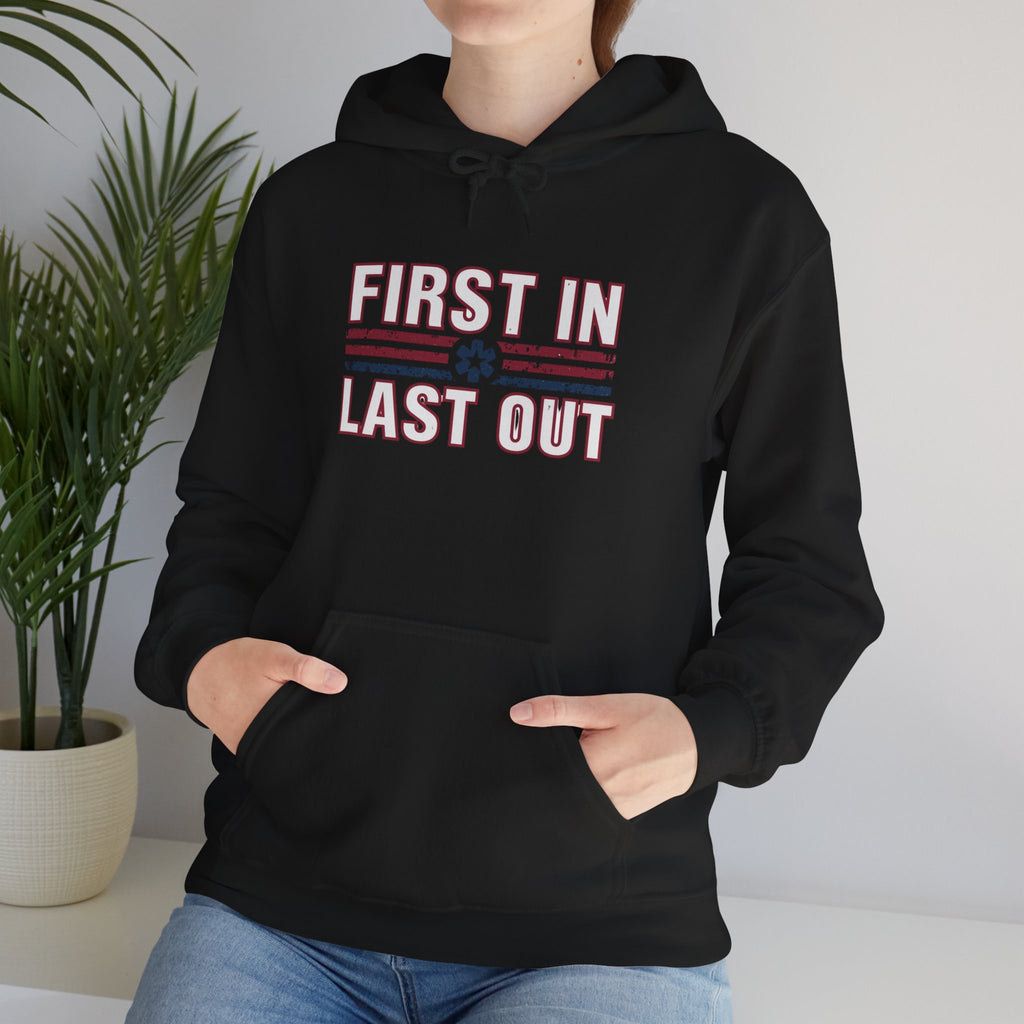First In Last Out Hoodie — EMT/Paramedic firefighters Rescue Crew Hooded Sweatshirt