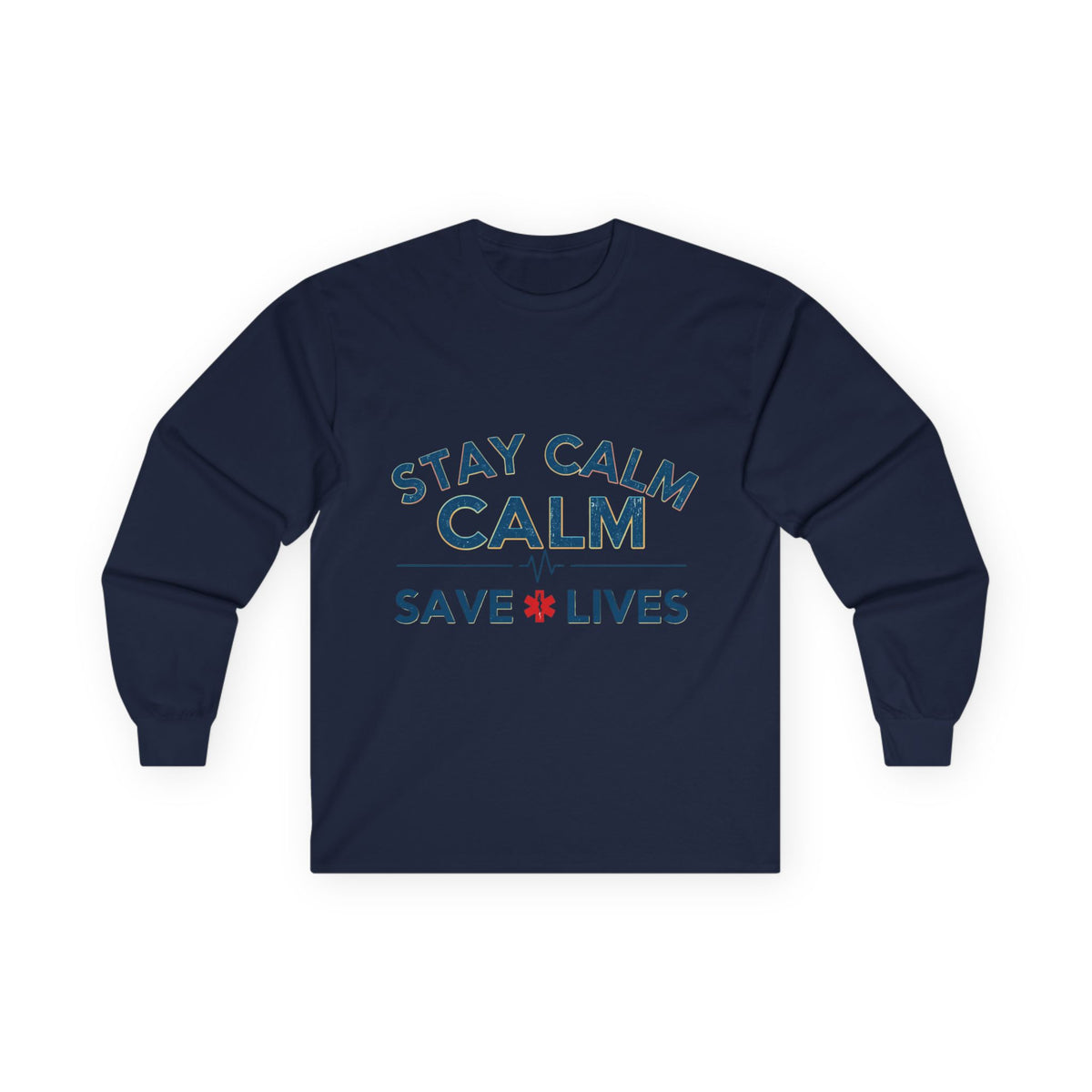 Stay Calm Save Lives Long Sleeve Tee — Medical/First Responder Support Shirt
