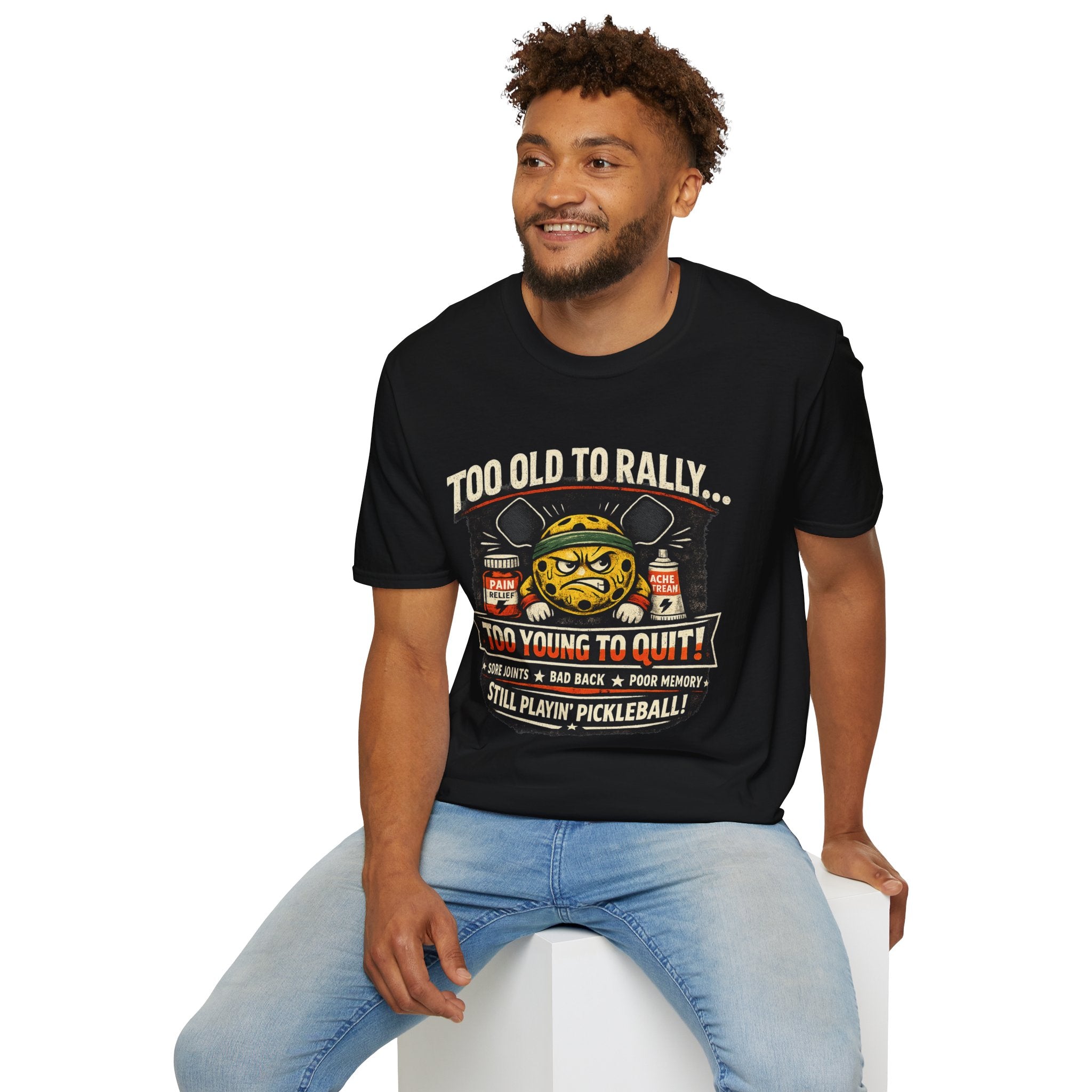 Too Old to Rally, Too Young to Quit Pickleball T-Shirt
