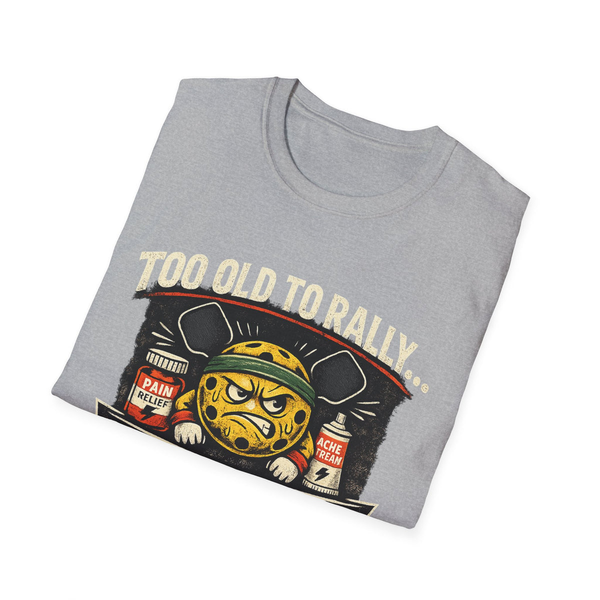 Too Old to Rally, Too Young to Quit Pickleball T-Shirt