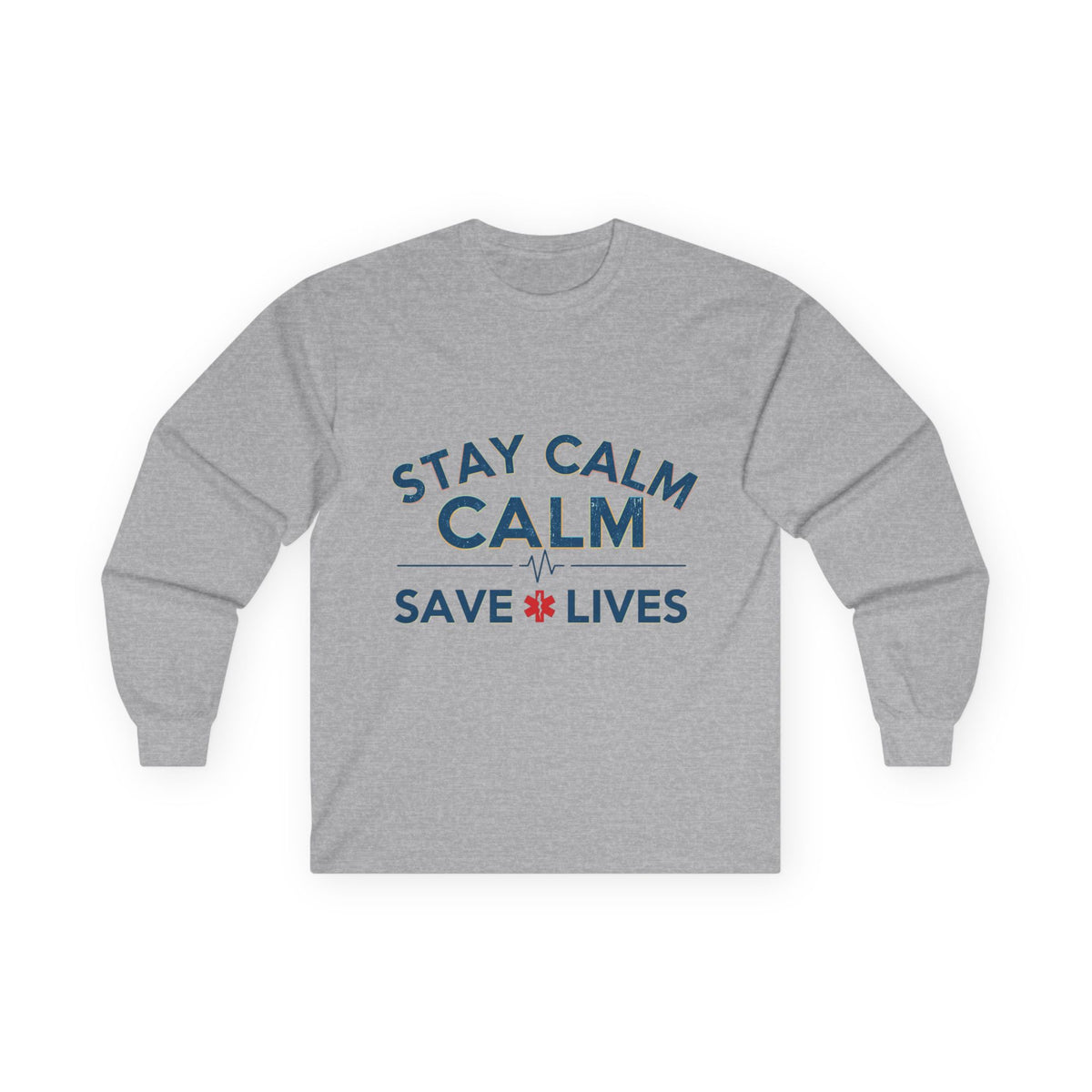 Stay Calm Save Lives Long Sleeve Tee — Medical/First Responder Support Shirt