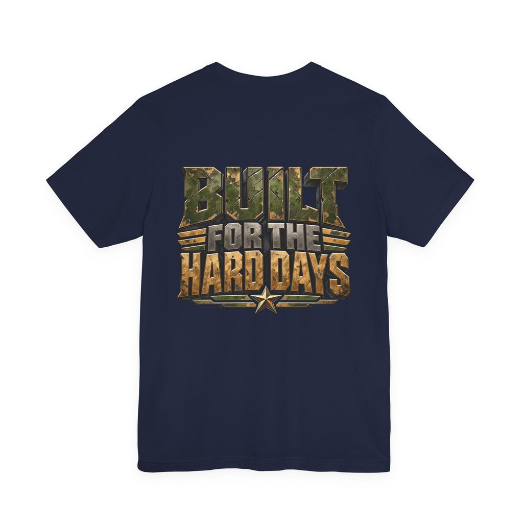 Military "Built for the Hard Days" T-Shirt