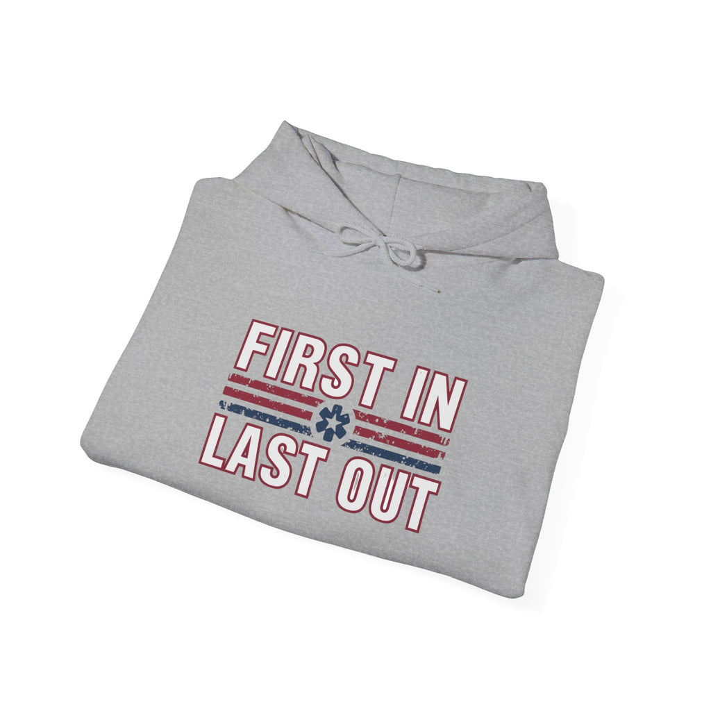 First In Last Out Hoodie — EMT/Paramedic firefighters Rescue Crew Hooded Sweatshirt
