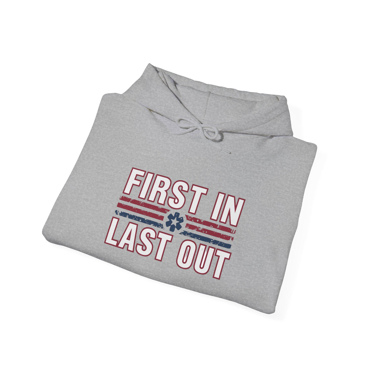 First In Last Out Hoodie — EMT/Paramedic firefighters Rescue Crew Hooded Sweatshirt