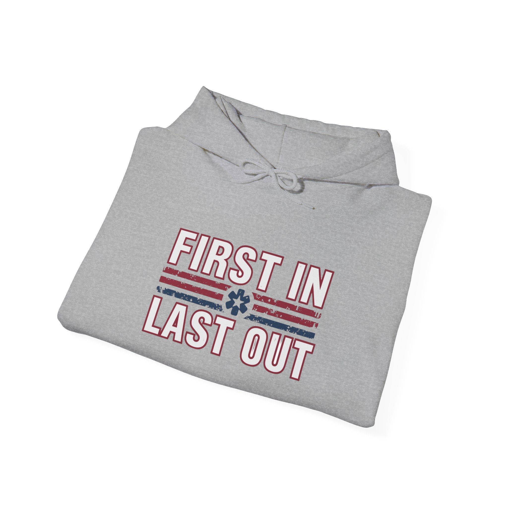 First In Last Out Hoodie — EMT/Paramedic firefighters Rescue Crew Hooded Sweatshirt