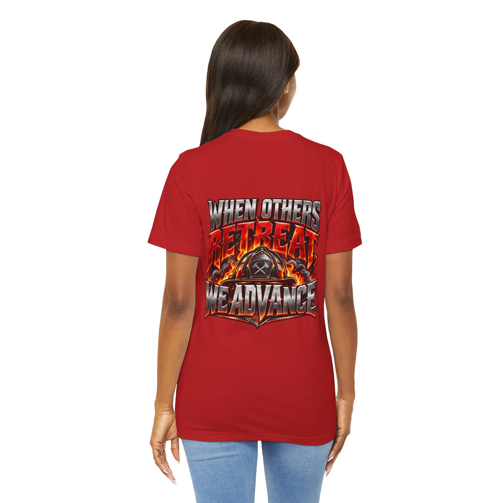 Fire fighter "When Others Retreat We Advance" T-Shirt