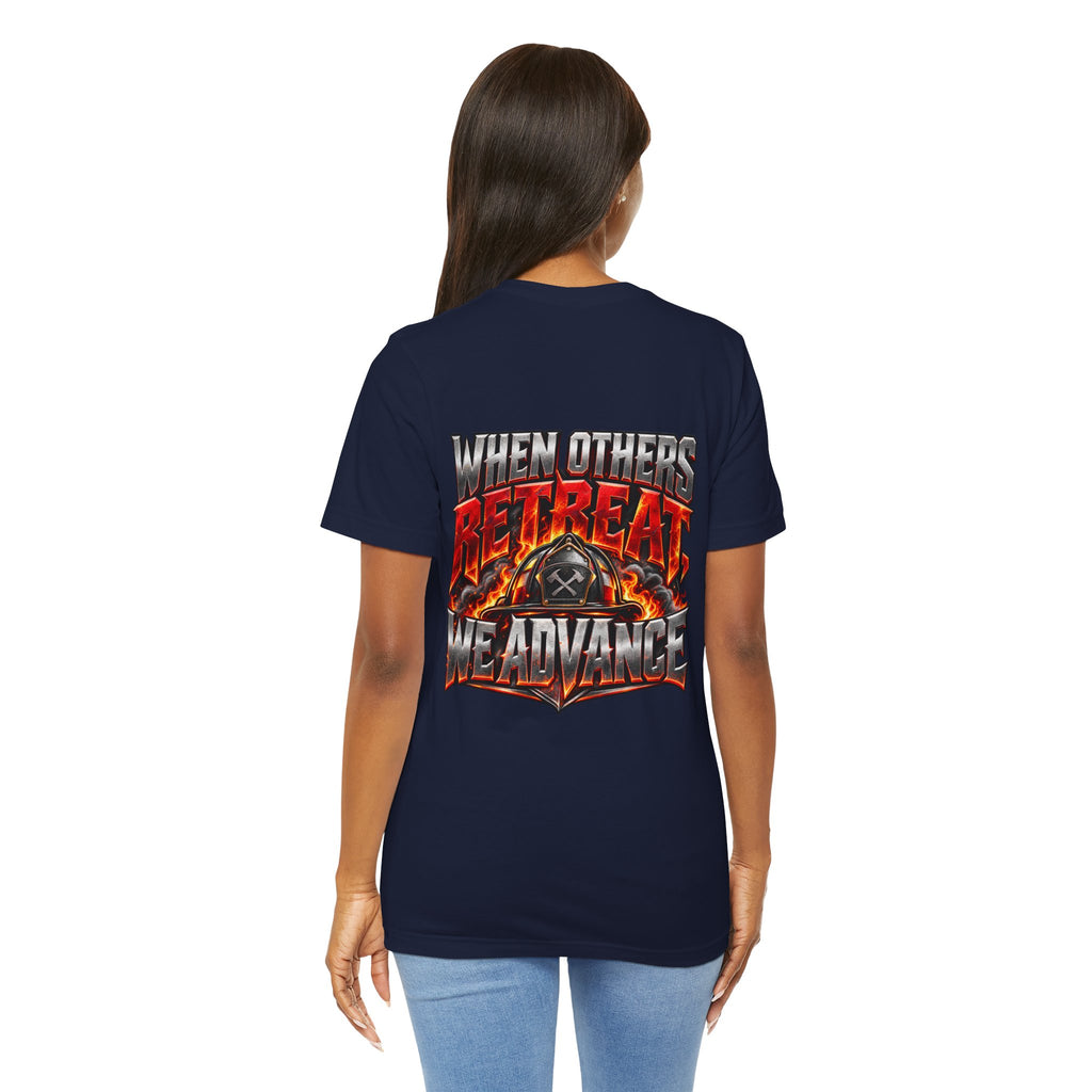Fire fighter "When Others Retreat We Advance" T-Shirt