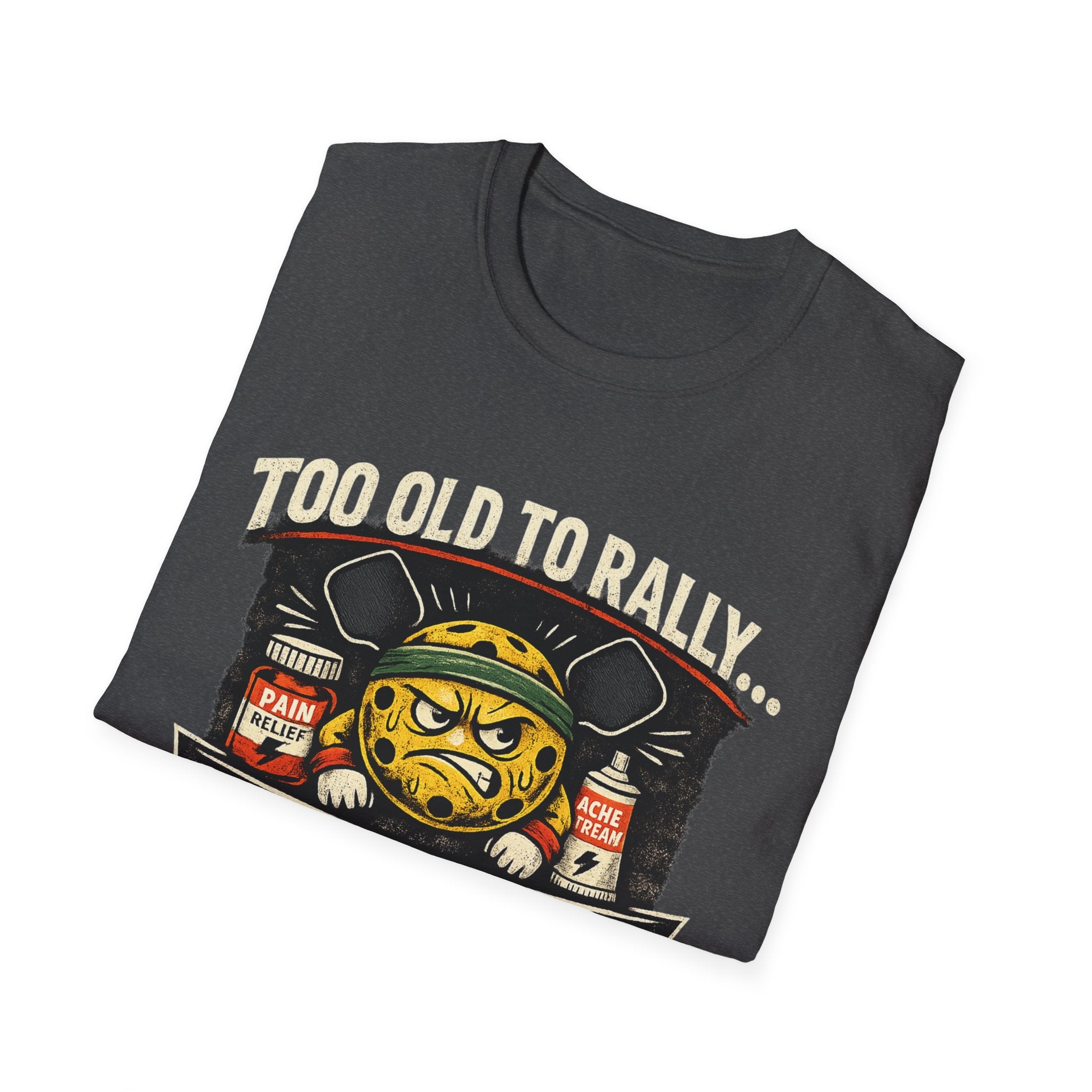 Too Old to Rally, Too Young to Quit Pickleball T-Shirt