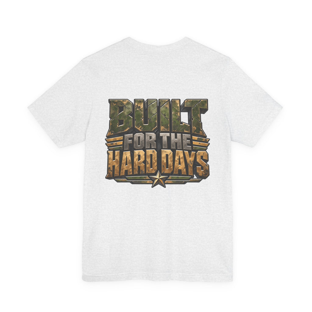 Military "Built for the Hard Days" T-Shirt