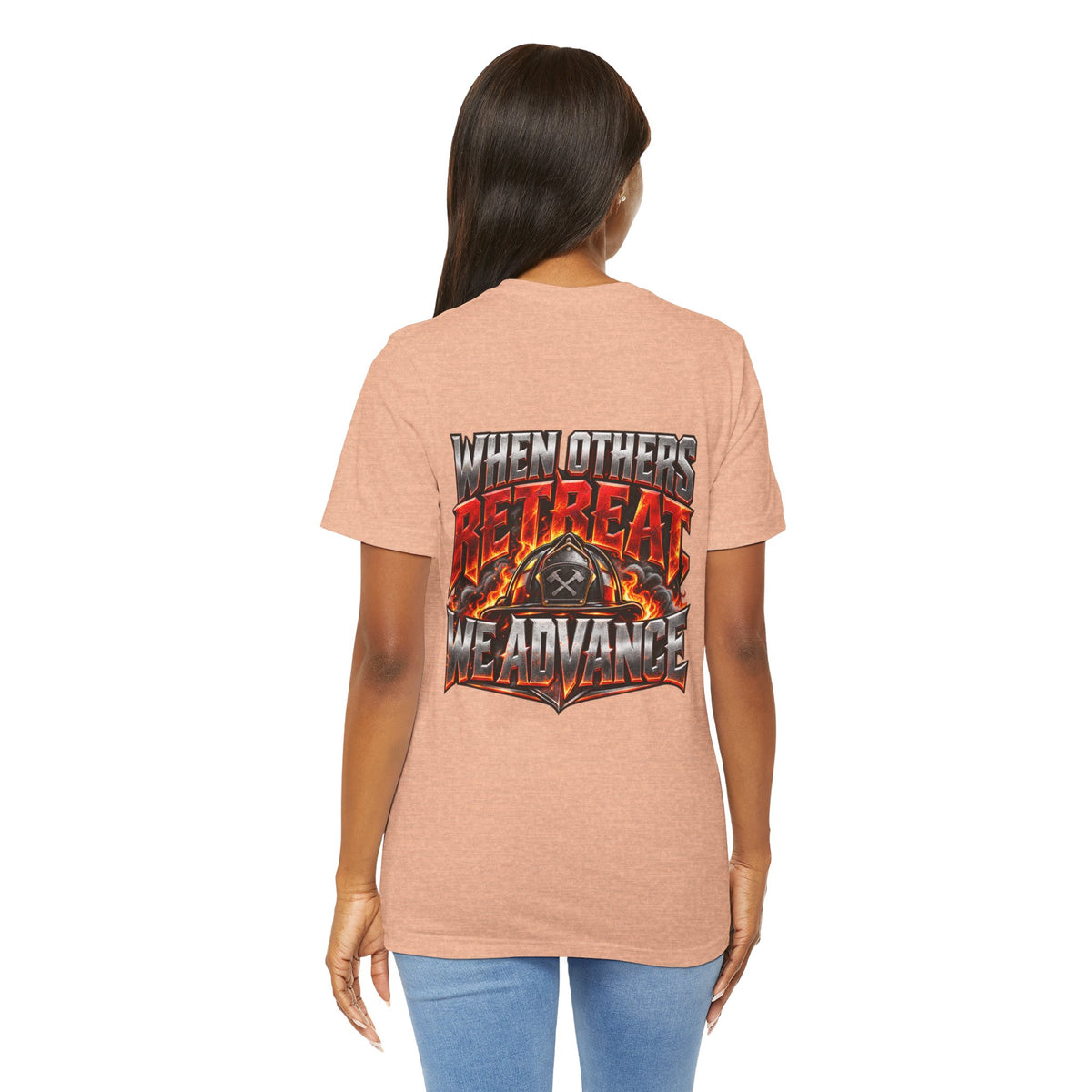 Fire fighter "When Others Retreat We Advance" T-Shirt