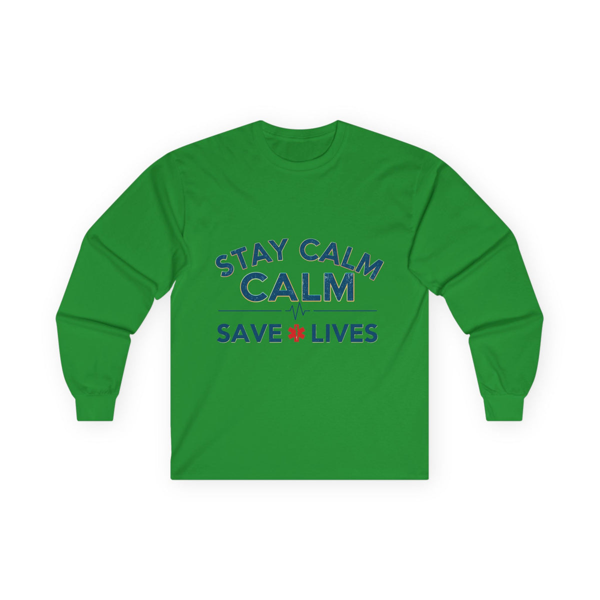 Stay Calm Save Lives Long Sleeve Tee — Medical/First Responder Support Shirt
