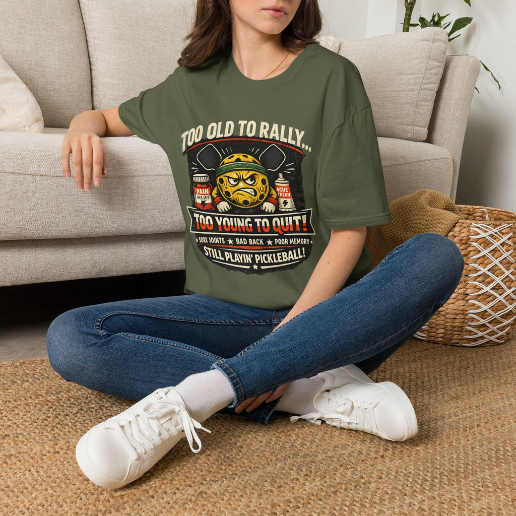 Too Old to Rally, Too Young to Quit Pickleball T-Shirt