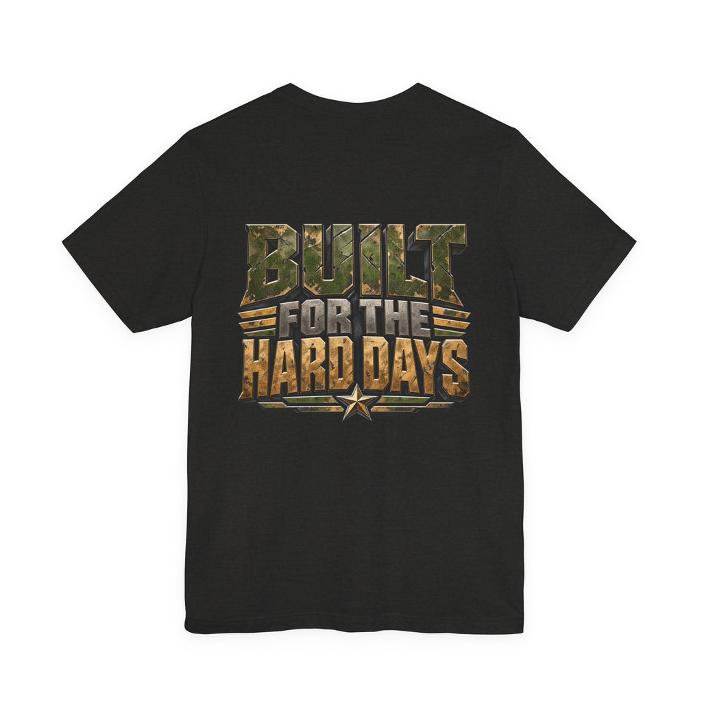 Military "Built for the Hard Days" T-Shirt