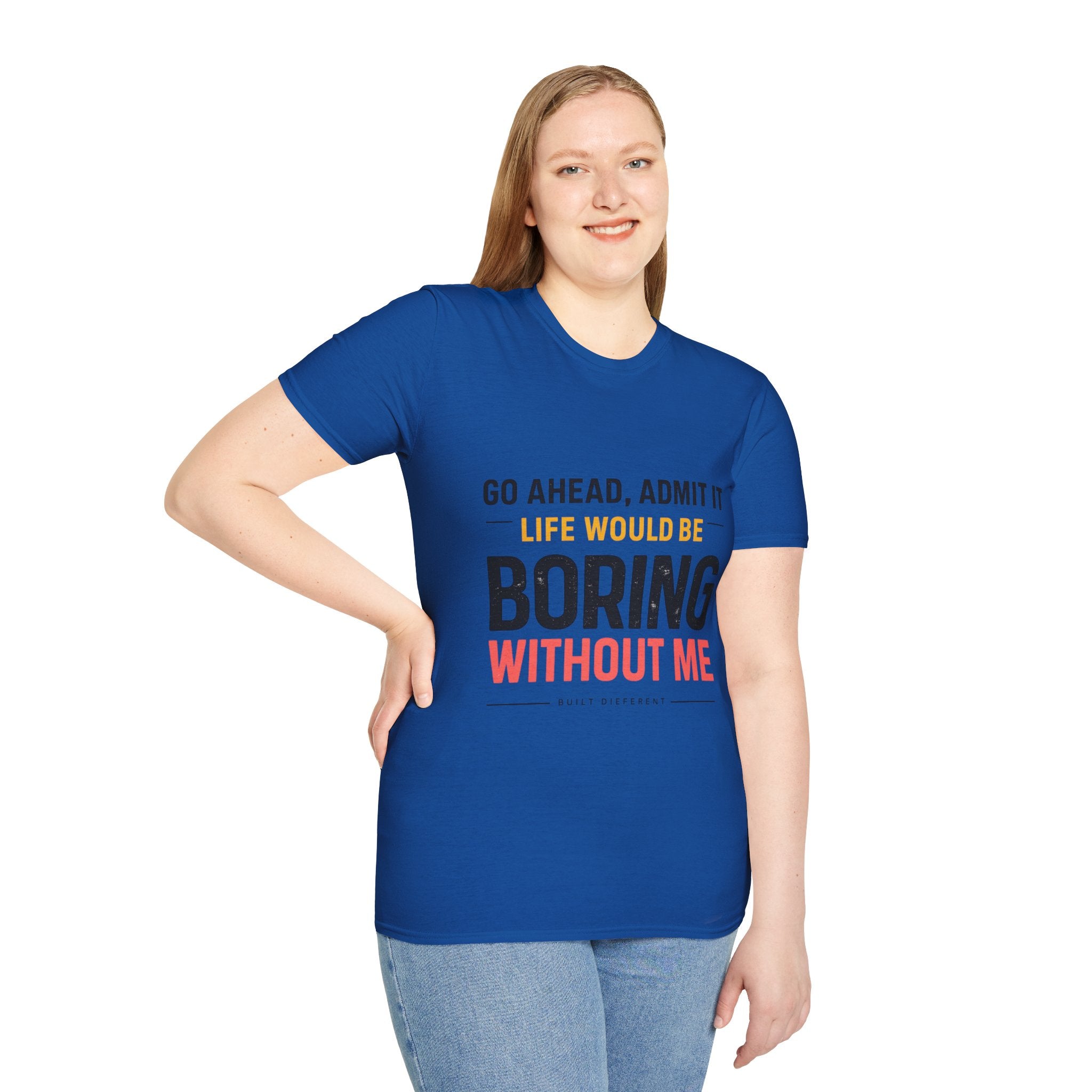 Boring Without Me T‑Shirt — Funny Graphic Tee ("Go Ahead, Admit It")