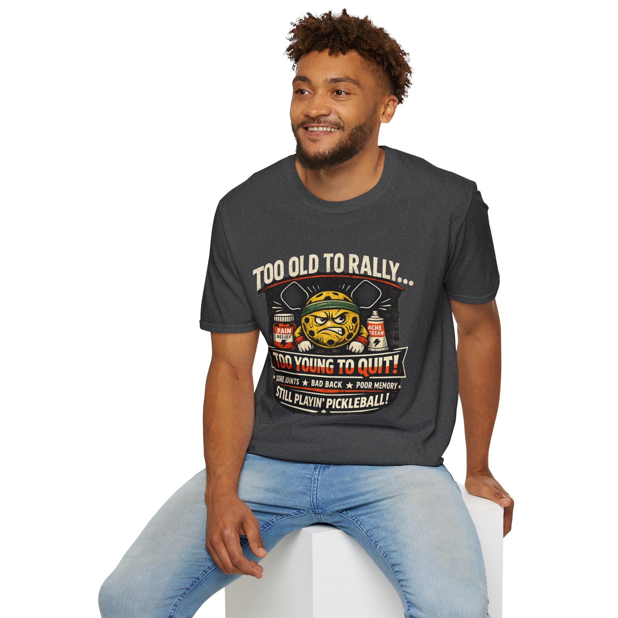 Too Old to Rally, Too Young to Quit Pickleball T-Shirt